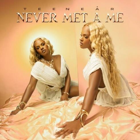 Teenear - Never Met A Me (2024)