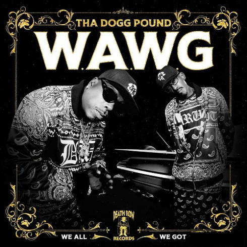 Tha Dogg Pound - W.A.W.G. (We All We Got) (Deluxe)